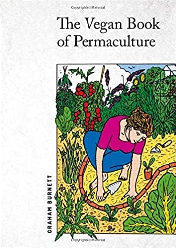 The Vegan Book of Permaculture: Recipes for Healthy Living and Earthright Living