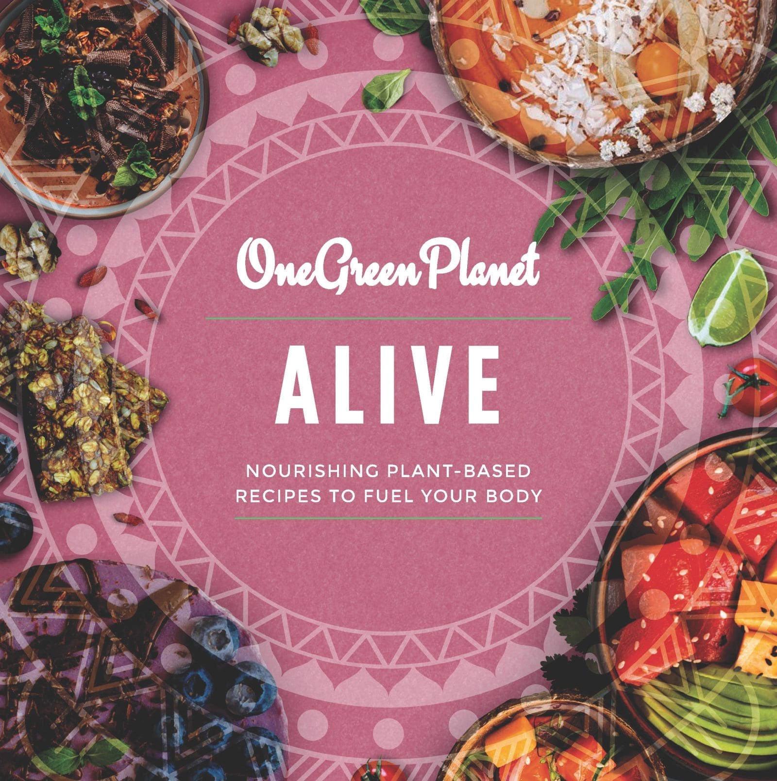 ALIVE: Nourishing Plant-Based Meals to Fuel Your Body