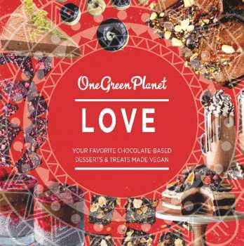 LOVE: Your Favorite Chocolate-Based Desserts & Treats Made Vegan