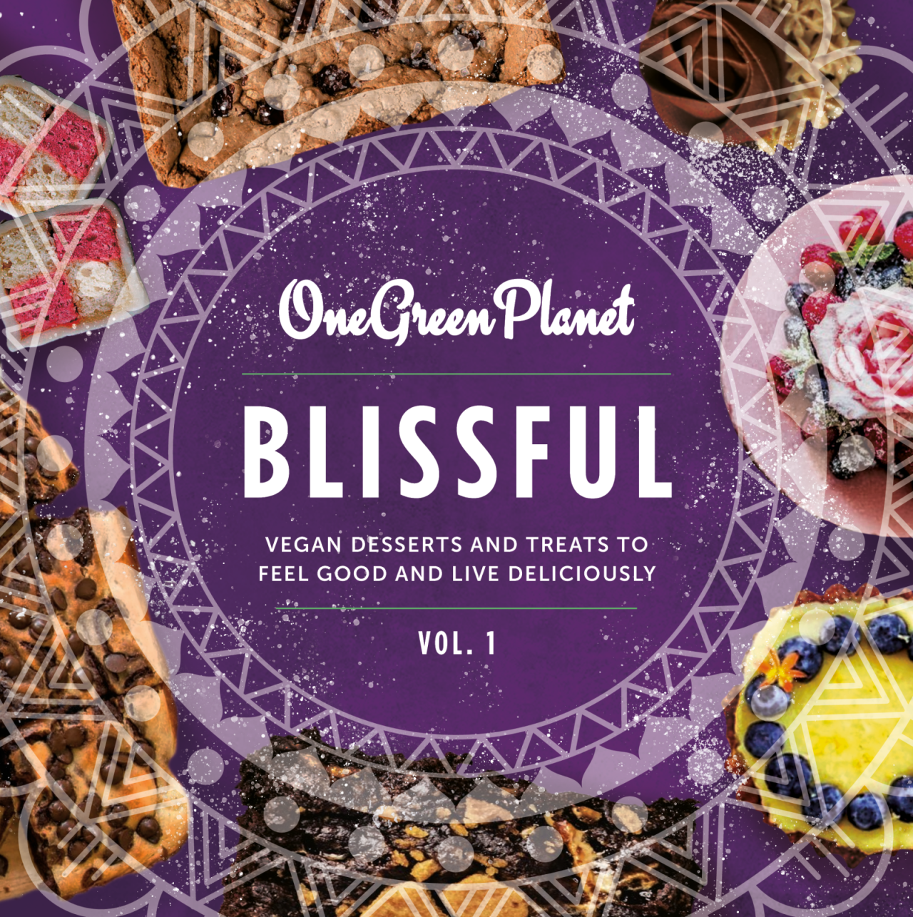 BLISSFUL: Vegan Desserts and Treats to Feel Good and Live Deliciously